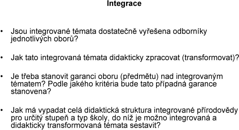 Je třeba stanovit garanci oboru (předmětu) nad integrovaným tématem?