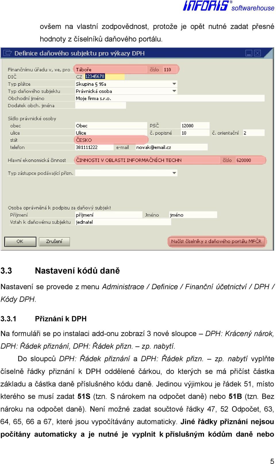 zp. nabytí. Do sloupců DPH: Řádek přiznání a DPH: Řádek přizn. zp.