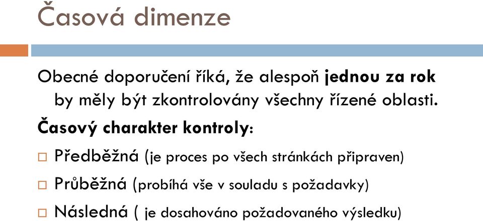 Časový charakter kontroly: Předběžná (je proces po všech stránkách