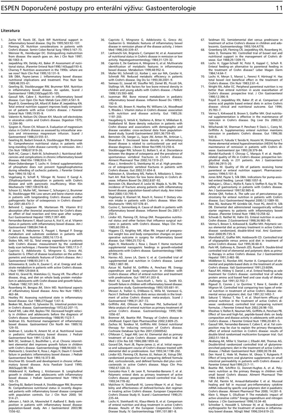 Distinguishing malnutrition from disease: the search goes on. Am J Clin Nutr 1997; 66:1063 4. 4. Jeejeebhoy KN, Detsky AS, Baker JP. Assessment of nutritional status.