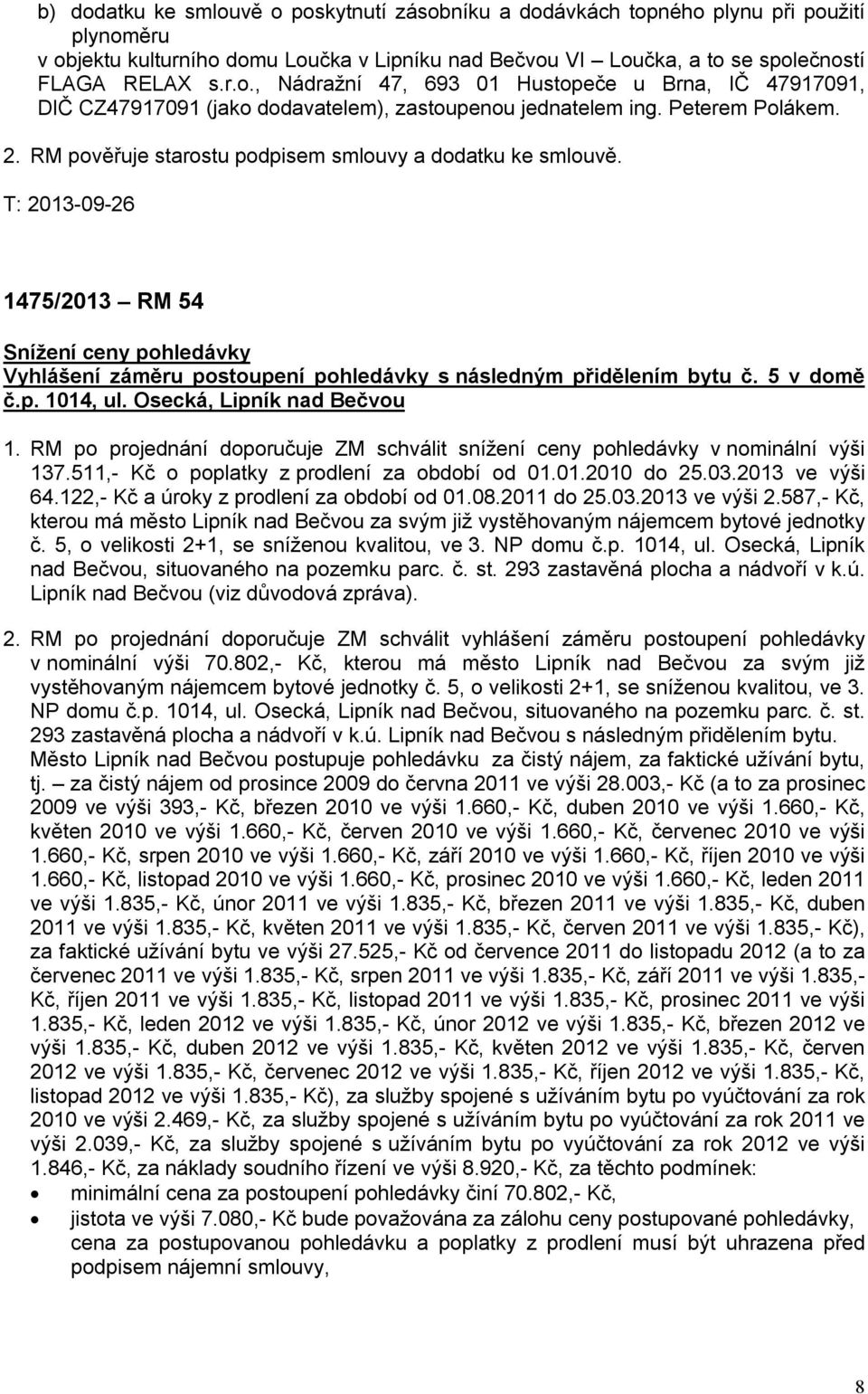 T: 2013-09-26 1475/2013 RM 54 Snížení ceny pohledávky Vyhlášení záměru postoupení pohledávky s následným přidělením bytu č. 5 v domě č.p. 1014, ul. Osecká, Lipník nad Bečvou 1.