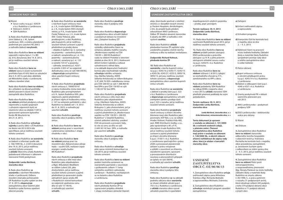 2013, vědomí výzvu k účasti na kontrolní prohlídce bytu 614/8, která se uskuteční dne 5. 9. 2013 a jež obec obdržela od Městského úřadu v Lanškrouně, odboru stavební úřad.