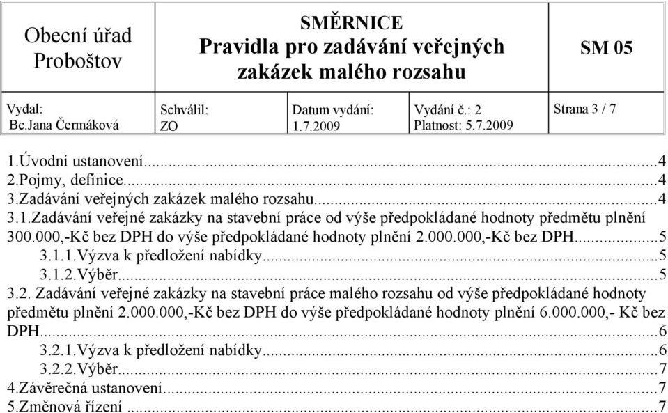 000.000,-Kč bez DPH...5 3.1.1.Výzva k předložení nabídky...5 3.1.2.