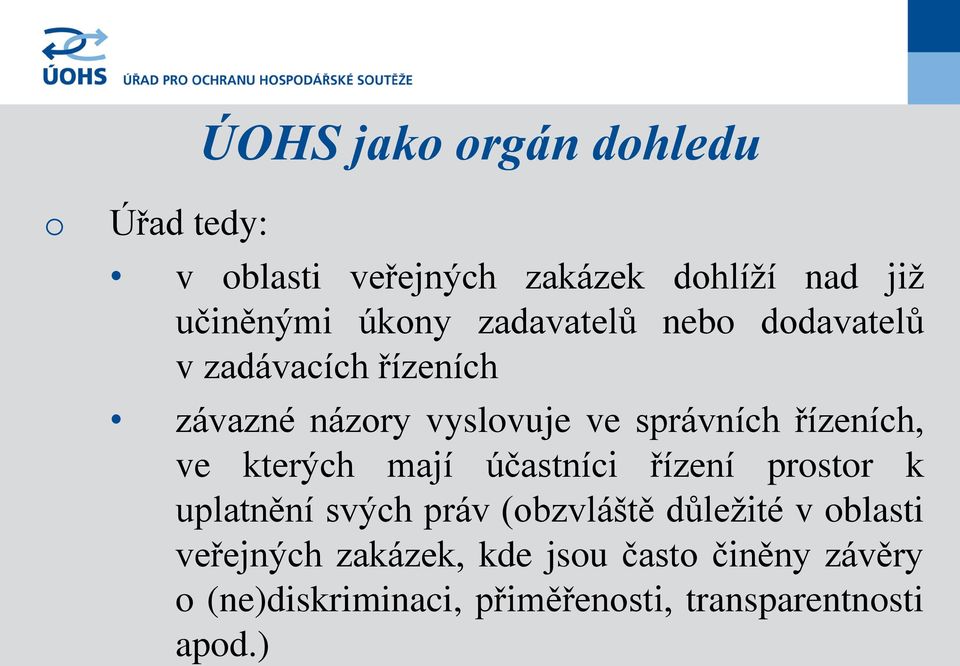 ve kterých mají účastníci řízení prstr k uplatnění svých práv (bzvláště důležité v blasti