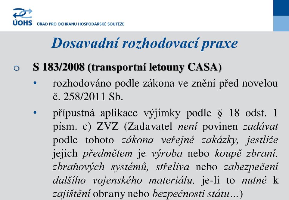 c) ZVZ (Zadavatel není pvinen zadávat pdle tht zákna veřejné zakázky, jestliže jejich předmětem je