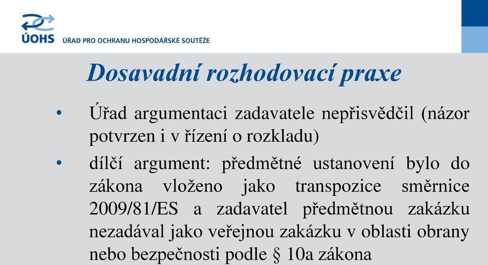 zákna vlžen jak transpzice směrnice 2009/81/ES a zadavatel předmětnu