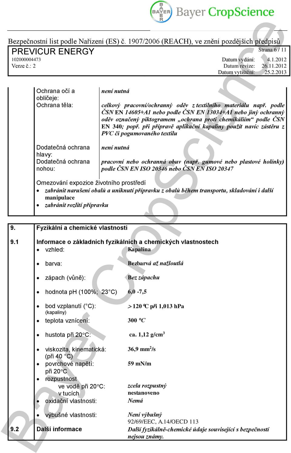 při přípravě aplikační kapaliny použít navíc zástěru z PVC či pogumovaného textilu není nutná pracovní nebo ochranná obuv (např.