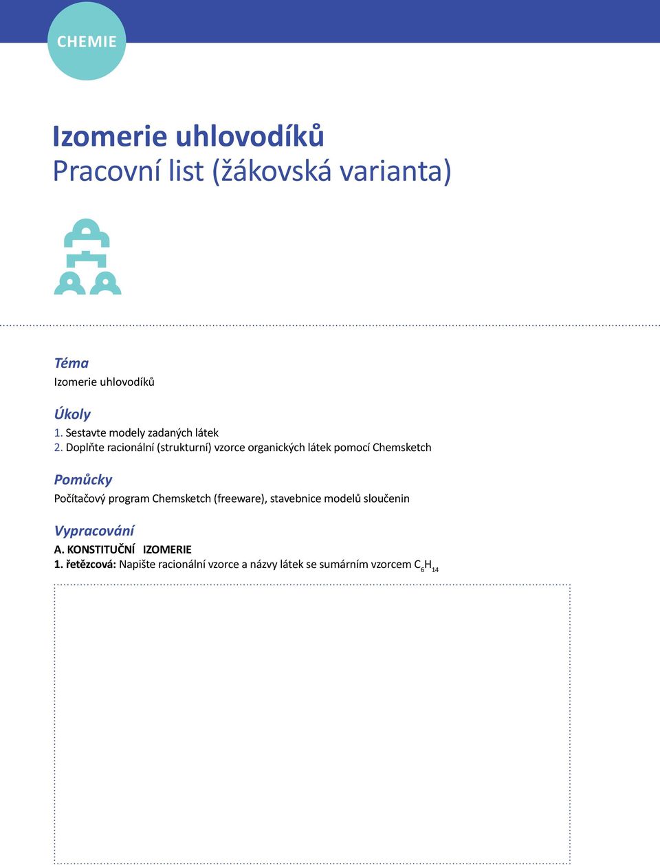 Doplňte racionální (strukturní) vzorce organických látek pomocí Chemsketch Pomůcky Počítačový