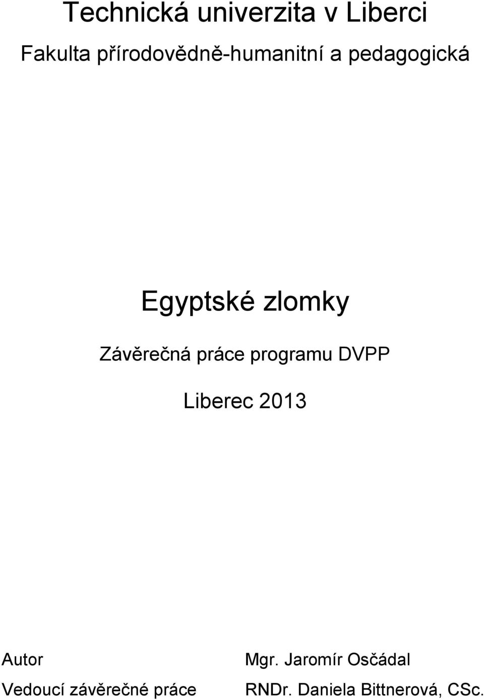 zlomky Závěečá páce pogmu DVPP Lieec 0 Auto