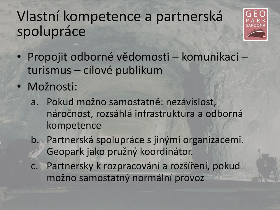 Pokud možno samostatně: nezávislost, náročnost, rozsáhlá infrastruktura a odborná kompetence