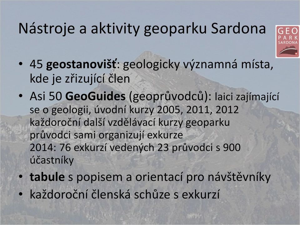 každoroční další vzdělávací kurzy geoparku průvodci sami organizují exkurze 2014: 76 exkurzí vedených