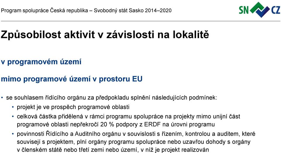 programové oblasti nepřekročí 20 % podpory z ERDF na úrovni programu povinnosti Řídícího a Auditního orgánu v souvislosti s řízením, kontrolou a auditem,