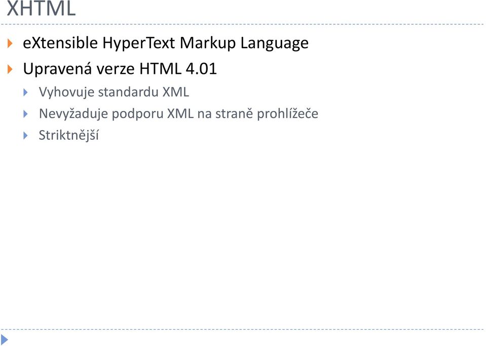 01 Vyhovuje standardu XML Nevyžaduje