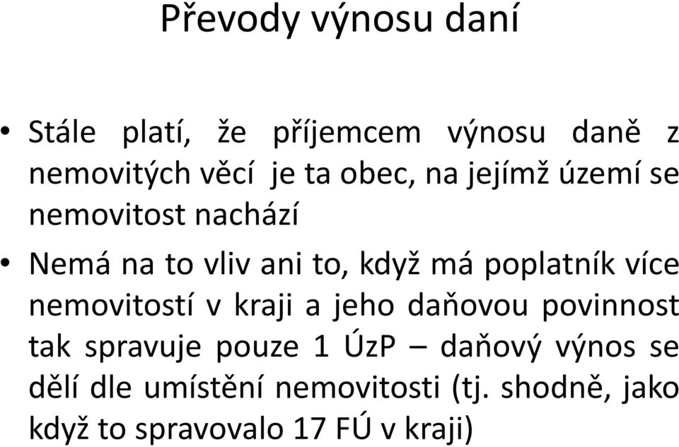 poplatník více nemovitostí v kraji a jeho daňovou povinnost tak spravuje pouze 1 ÚzP