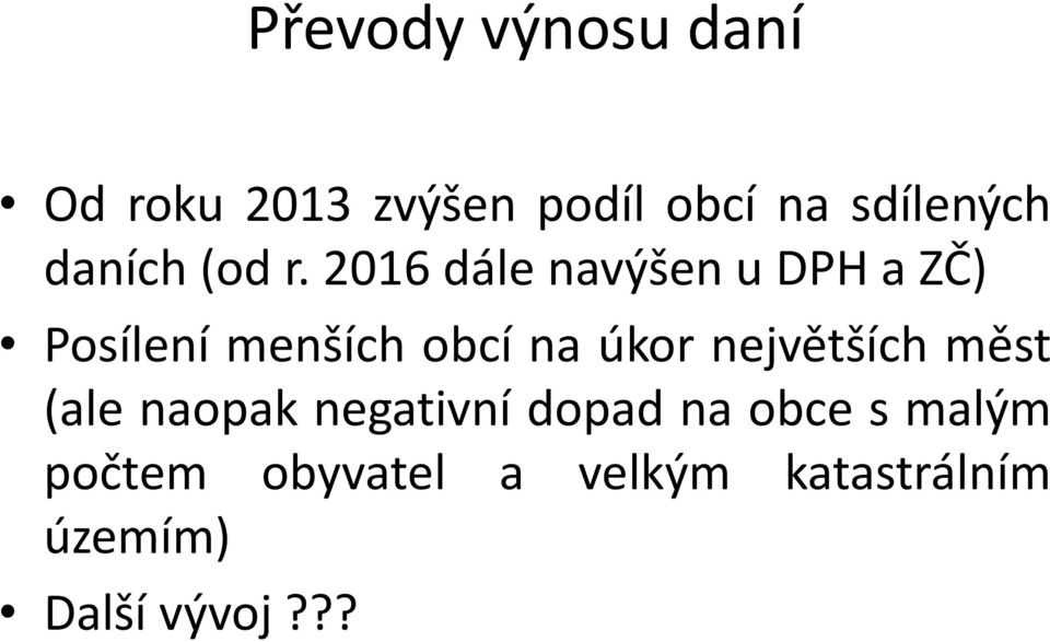 2016 dále navýšen u DPH a ZČ) Posílení menších obcí na úkor