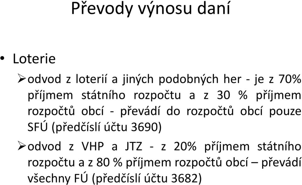 obcí pouze SFÚ (předčíslí účtu 3690) odvod z VHP a JTZ - z 20% příjmem státního