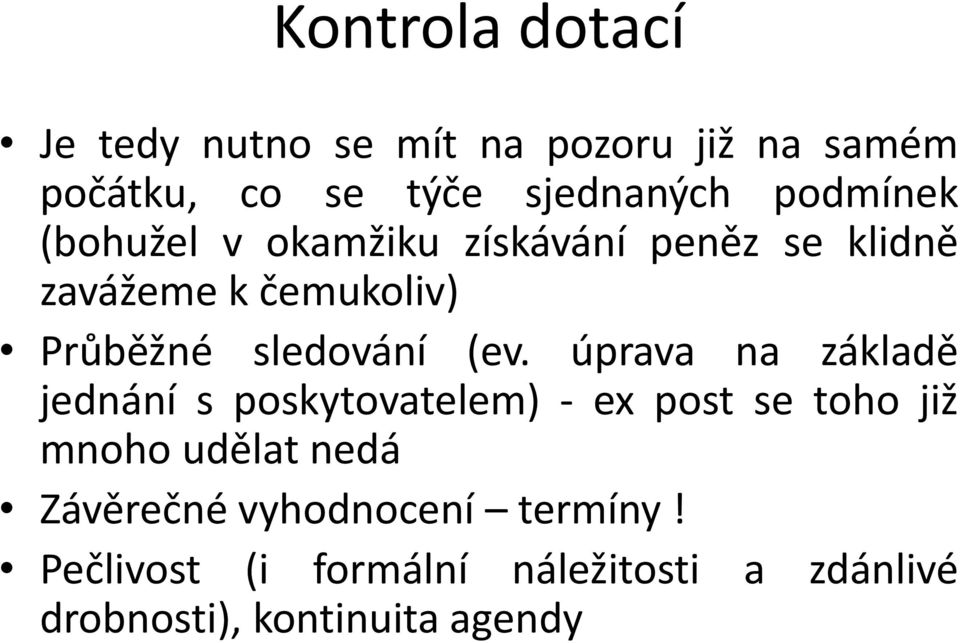 (ev. úprava na základě jednání s poskytovatelem) - ex post se toho již mnoho udělat nedá