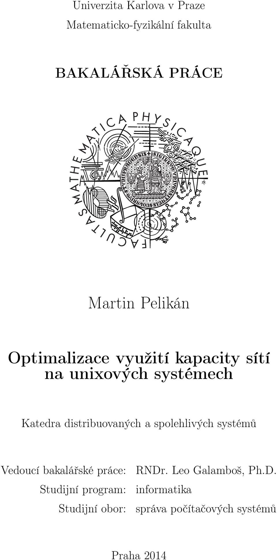 distribuovaných a spolehlivých systémů Vedoucí bakalářské práce: RNDr.