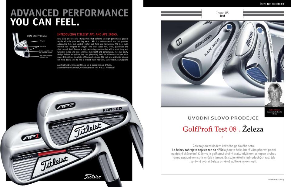 Now there are two new Titleist irons that combine the high performance players require with the pure feel they expect.
