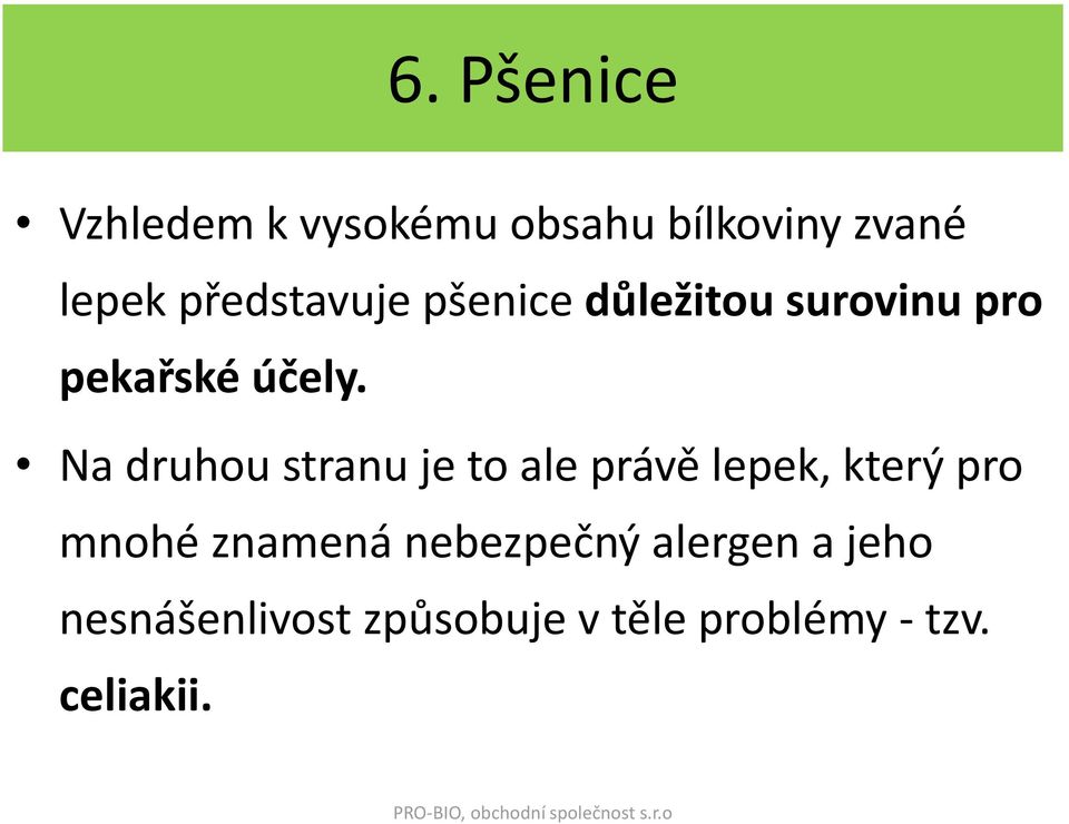 Na druhou stranu je to ale právě lepek, který pro mnohé znamená