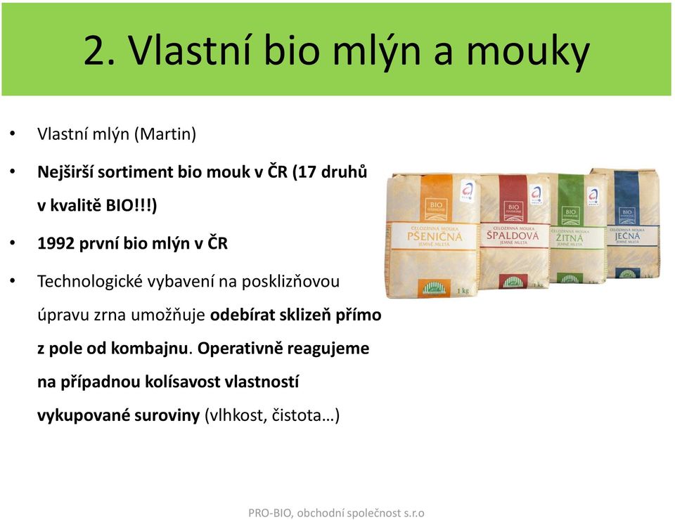 !!) 1992 první bio mlýn v ČR Technologické vybavení na posklizňovou úpravu zrna