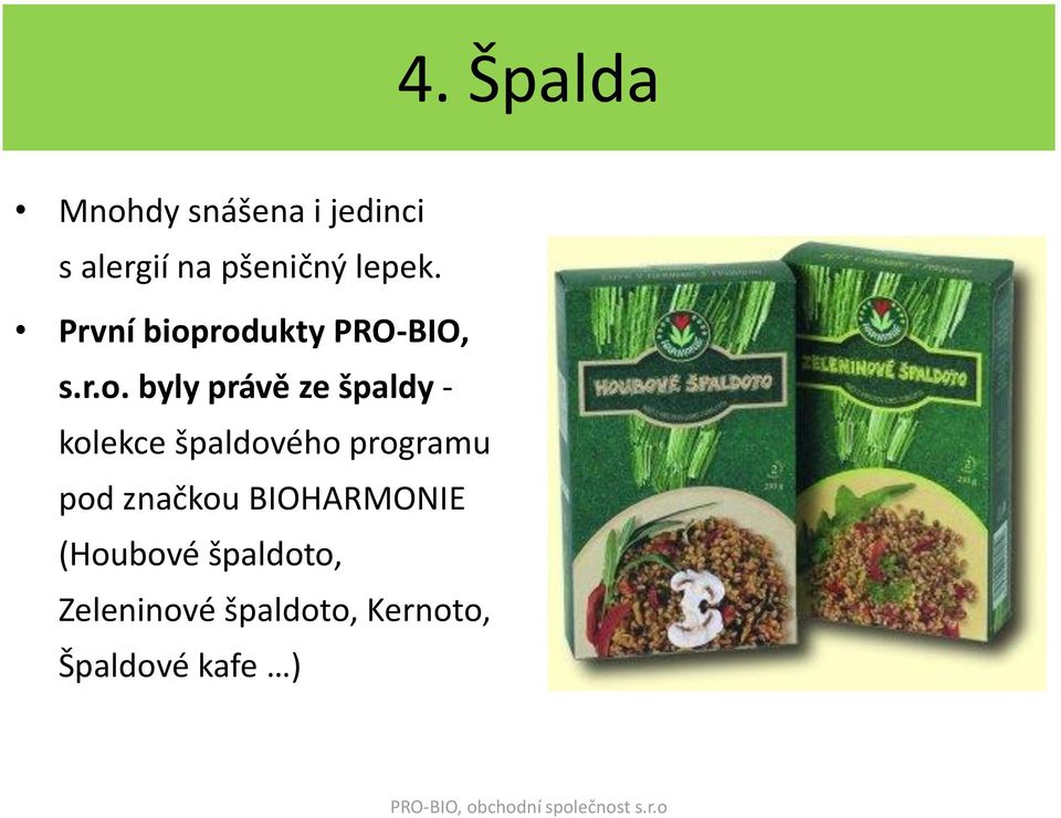 rodukty PRO-BIO, s.r.o. byly právě ze špaldy - kolekce