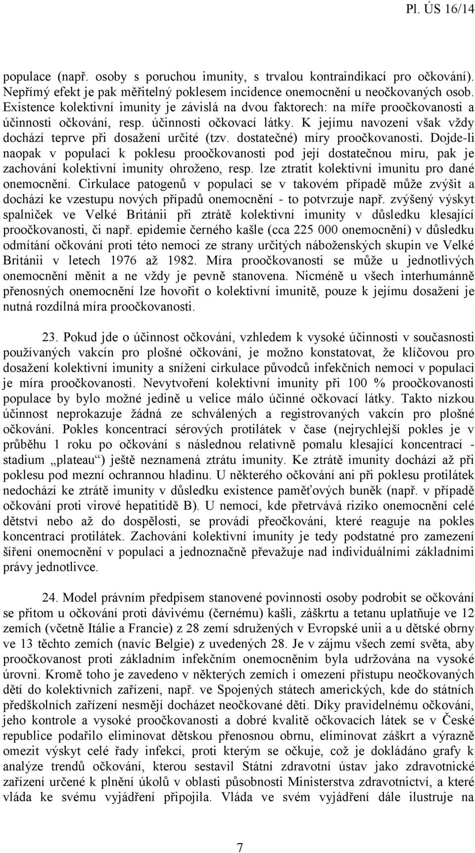 K jejímu navození však vždy dochází teprve při dosažení určité (tzv. dostatečné) míry proočkovanosti.