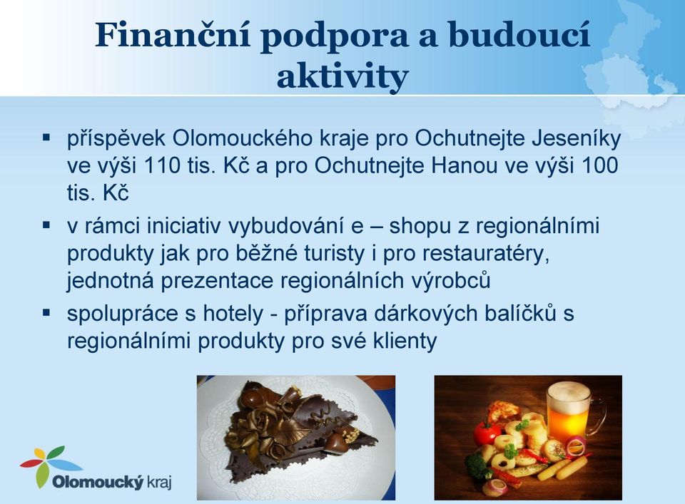 Kč v rámci iniciativ vybudování e shopu z regionálními produkty jak pro běžné turisty i pro