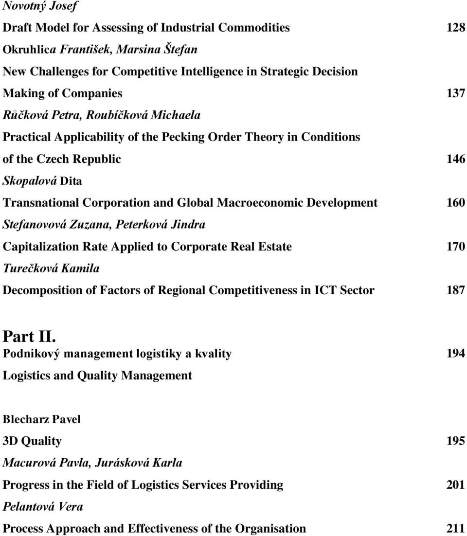 Development 160 Stefanovová Zuzana, Peterková Jindra Capitalization Rate Applied to Corporate Real Estate 170 Turečková Kamila Decomposition of Factors of Regional Competitiveness in ICT Sector 187