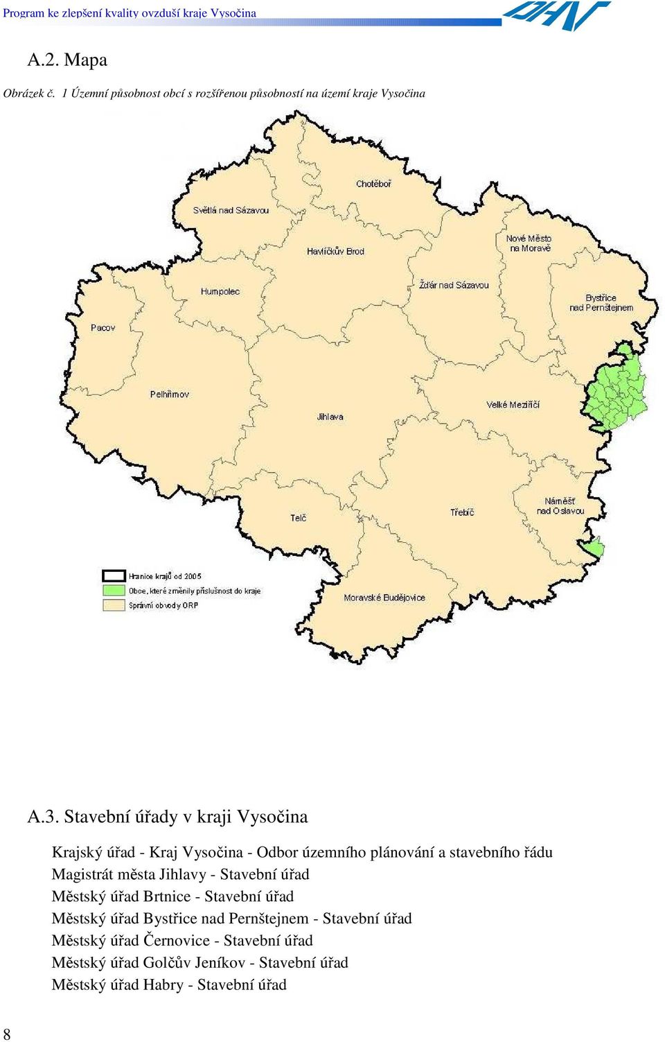 Magistrát města Jihlavy - Stavební úřad Městský úřad Brtnice - Stavební úřad Městský úřad Bystřice nad