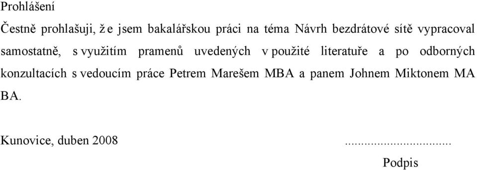 použité literatuře a po odborných konzultacích s vedoucím práce Petrem