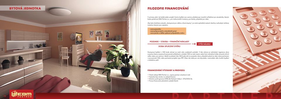 stavebních prací - cena peněz a délka splácení případného úvěru Pozemek + stavba + finanční náklady doba splácení úvěru výše nájmu Dostupnost bydlení v CBS bude záviset na ceně výše uvedených položek.