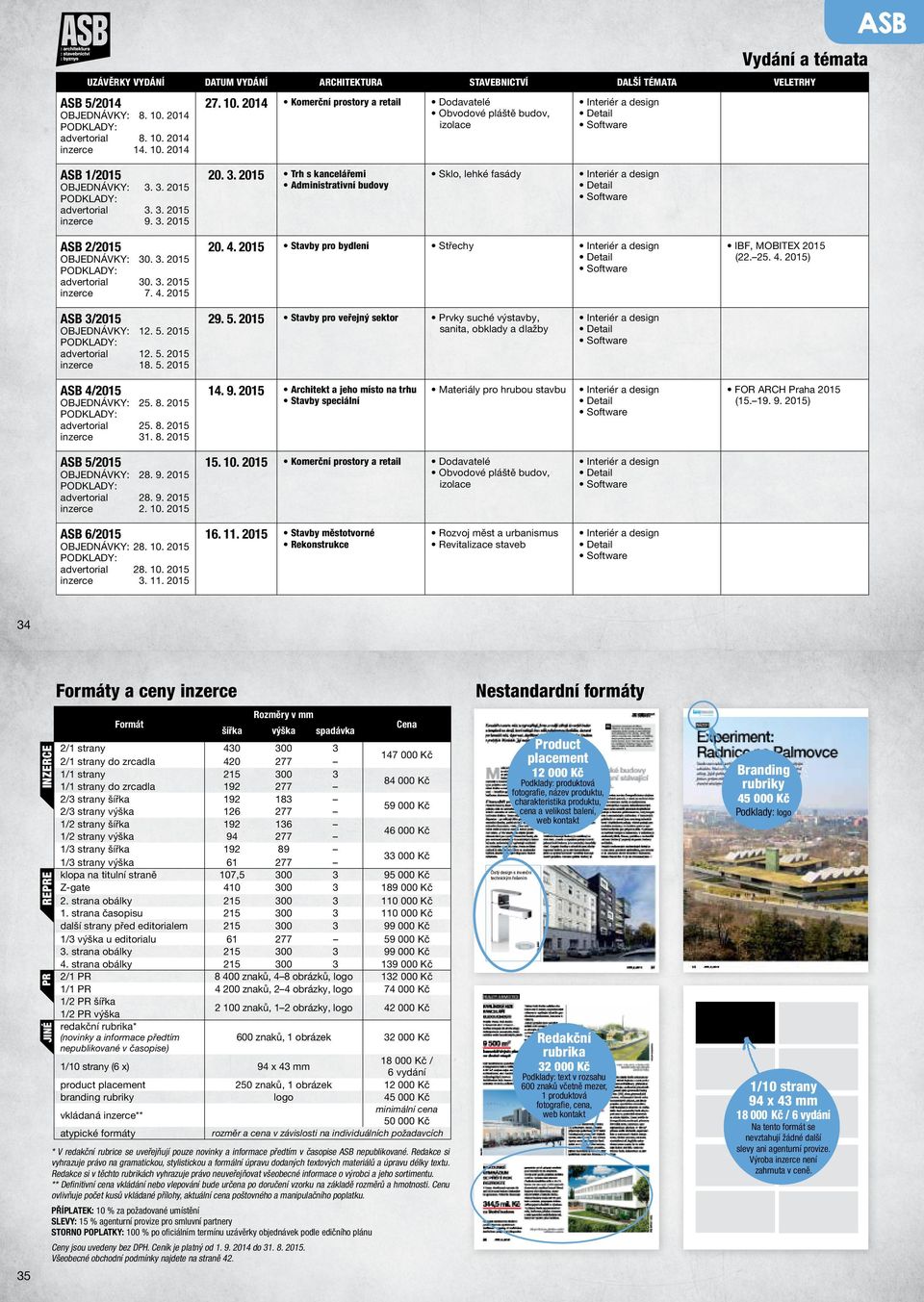 . 2015 advertorial.. 2015 inzerce 9.. 2015 20.. 2015 Trh s kancelářemi Administrativní budovy Sklo, lehké fasády Interiér a design Detail Software ASB 2/2015 Objednávky: 0.. 2015 advertorial 0.