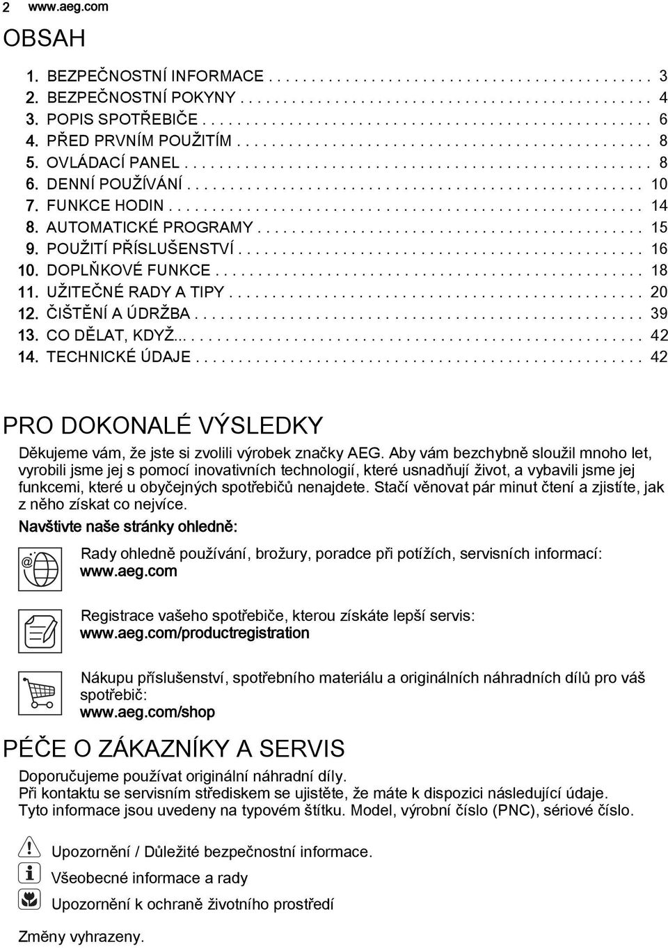 FUNKCE HODIN....................................................... 14 8. AUTOMATICKÉ PROGRAMY............................................. 15 9. POUŽITÍ PŘÍSLUŠENSTVÍ............................................... 16 10.