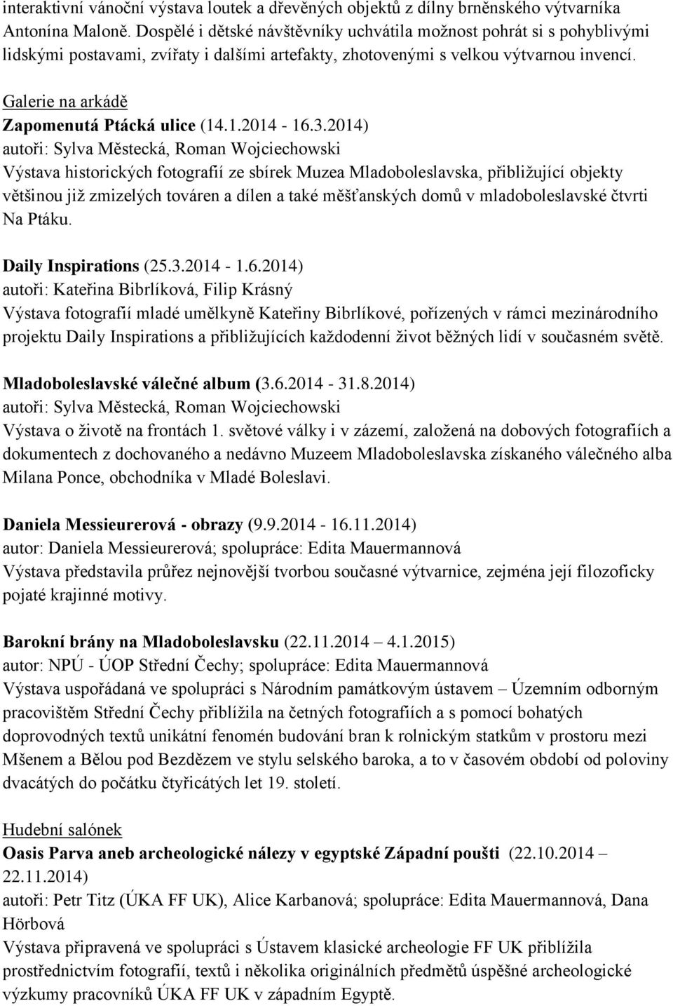 Galerie na arkádě Zapomenutá Ptácká ulice (14.1.2014-16.3.