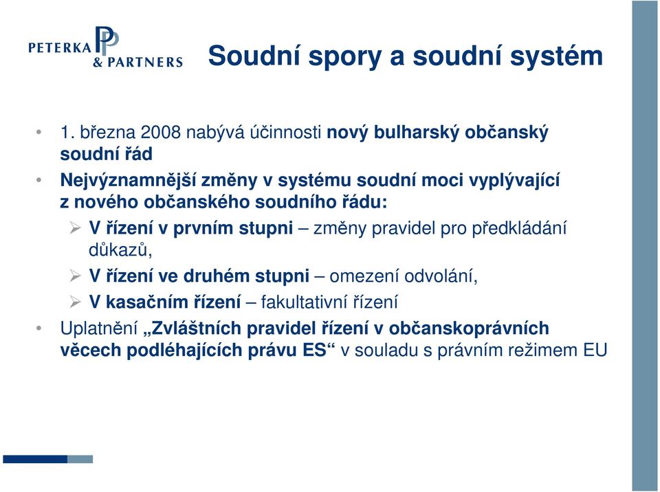 vyplývající z nového občanského soudního řádu: Vřízení v prvním stupni změny pravidel pro předkládání důkazů, V