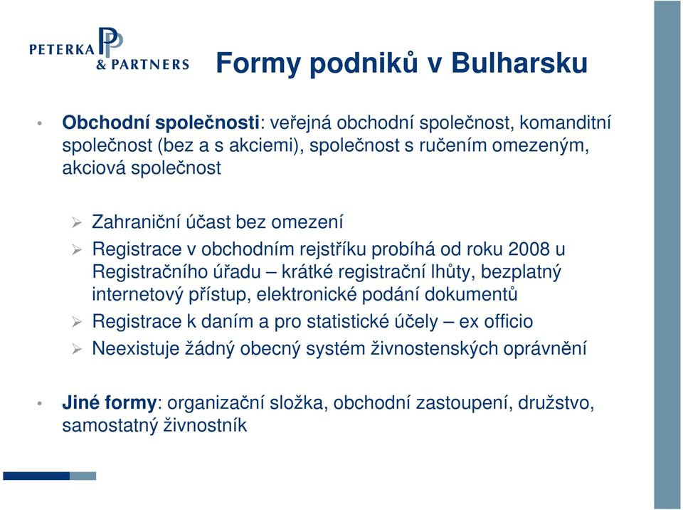 krátké registrační lhůty, bezplatný internetový přístup, elektronické podání dokumentů Registrace k daním a pro statistické účely ex