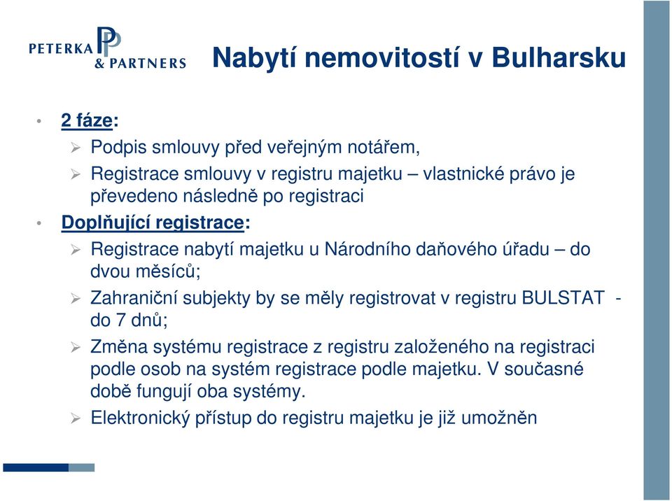 Zahraniční subjekty by se měly registrovat v registru BULSTAT - do 7 dnů; Změna systému registrace z registru založeného na