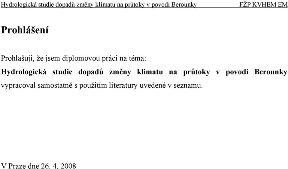 průtoky v povodí Berounky vypracoval samostatně s