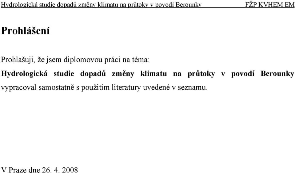 průtoky v povodí Berounky vypracoval samostatně s