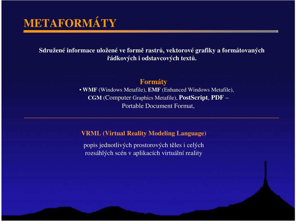 Formáty WMF (Windows Metafile), EMF (Enhanced Windows Metafile), CGM (Computer Graphics Metafile),