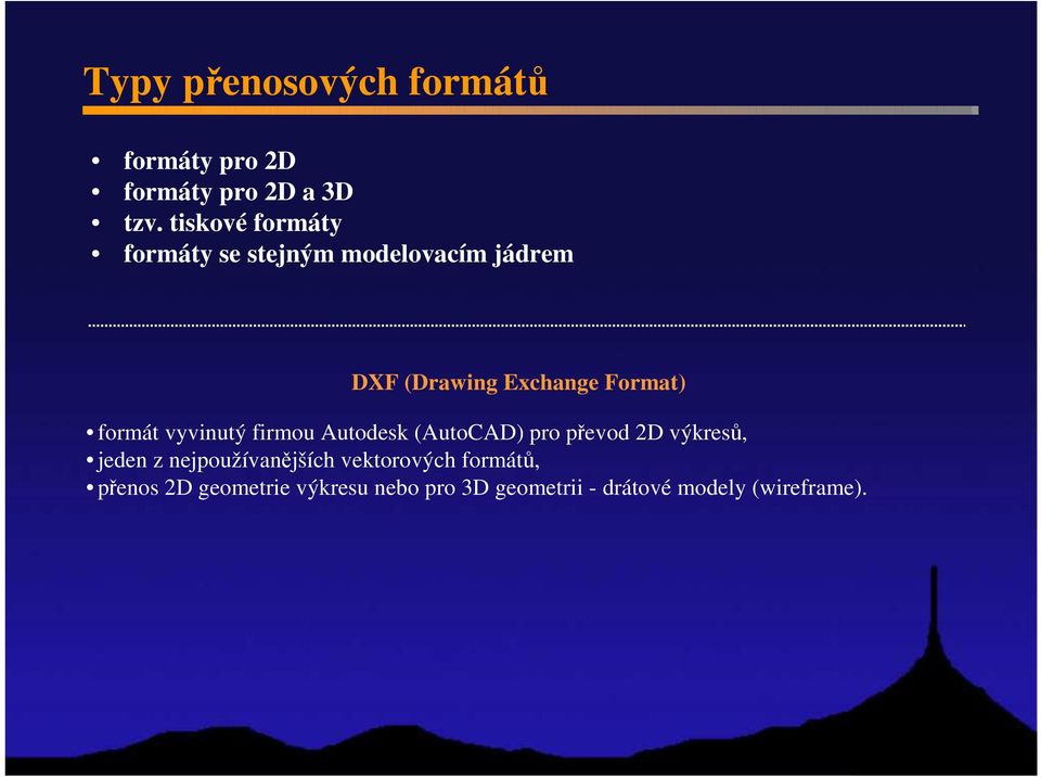 formát vyvinutý firmou Autodesk (AutoCAD) pro převod 2D výkresů, jeden z