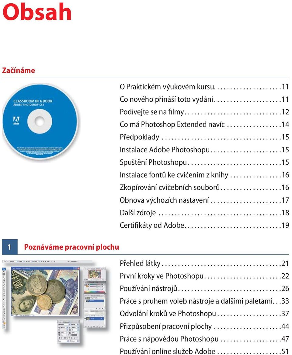 ...............16 Zkopírování cvičebních souborů...................16 Obnova výchozích nastavení......................17 Další zdroje......................................18 Certifikáty od Adobe.