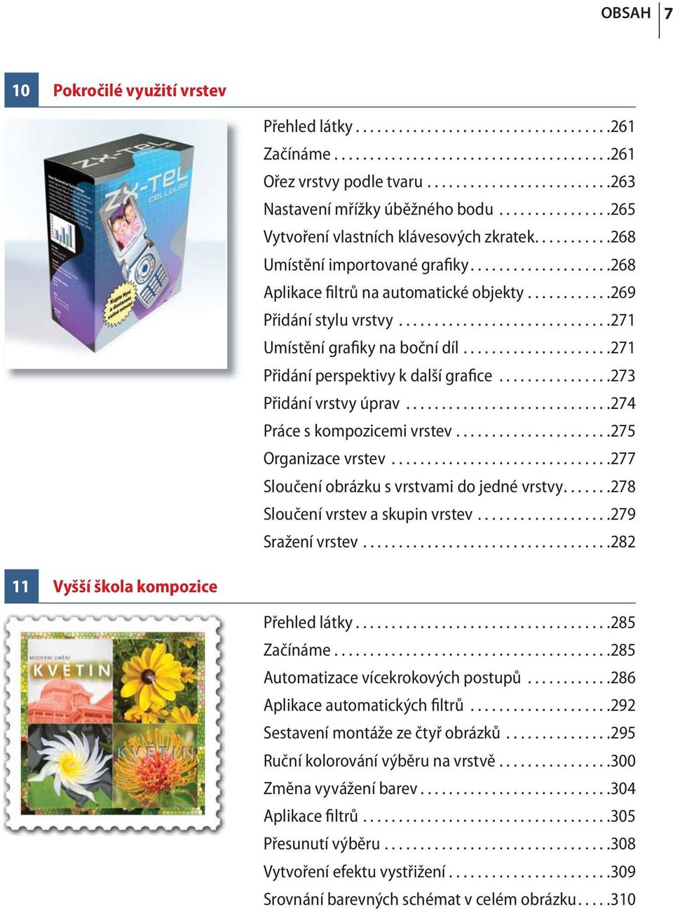 .............................271 Umístění grafiky na boční díl.....................271 Přidání perspektivy k další grafice................273 Přidání vrstvy úprav.............................274 Práce s kompozicemi vrstev.