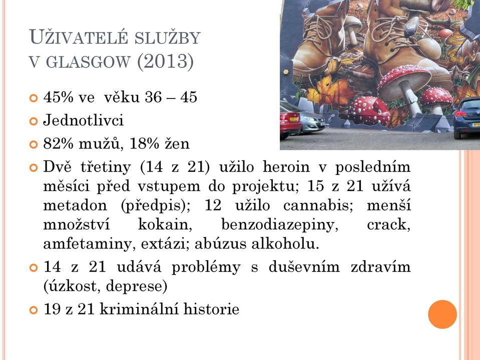 (předpis); 12 užilo cannabis; menší množství kokain, benzodiazepiny, crack, amfetaminy, extázi;