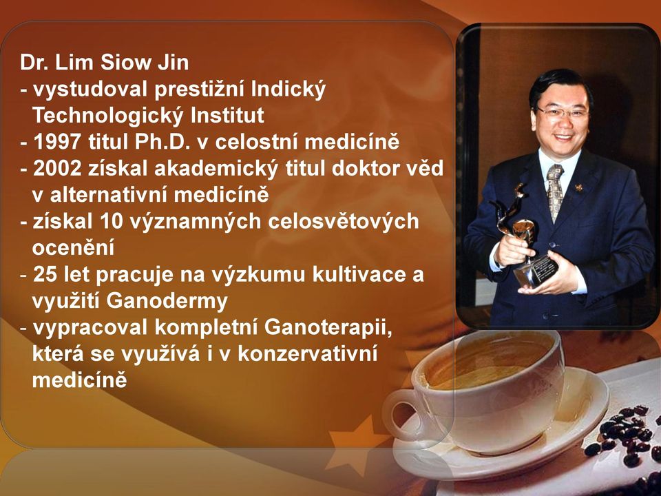 získal 10 významných celosvětových ocenění - 25 let pracuje na výzkumu kultivace a