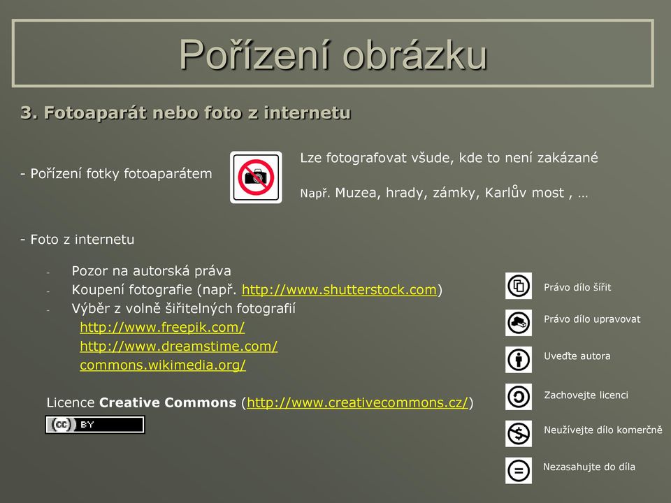 com) - Výběr z volně šiřitelných fotografií http://www.freepik.com/ http://www.dreamstime.com/ commons.wikimedia.