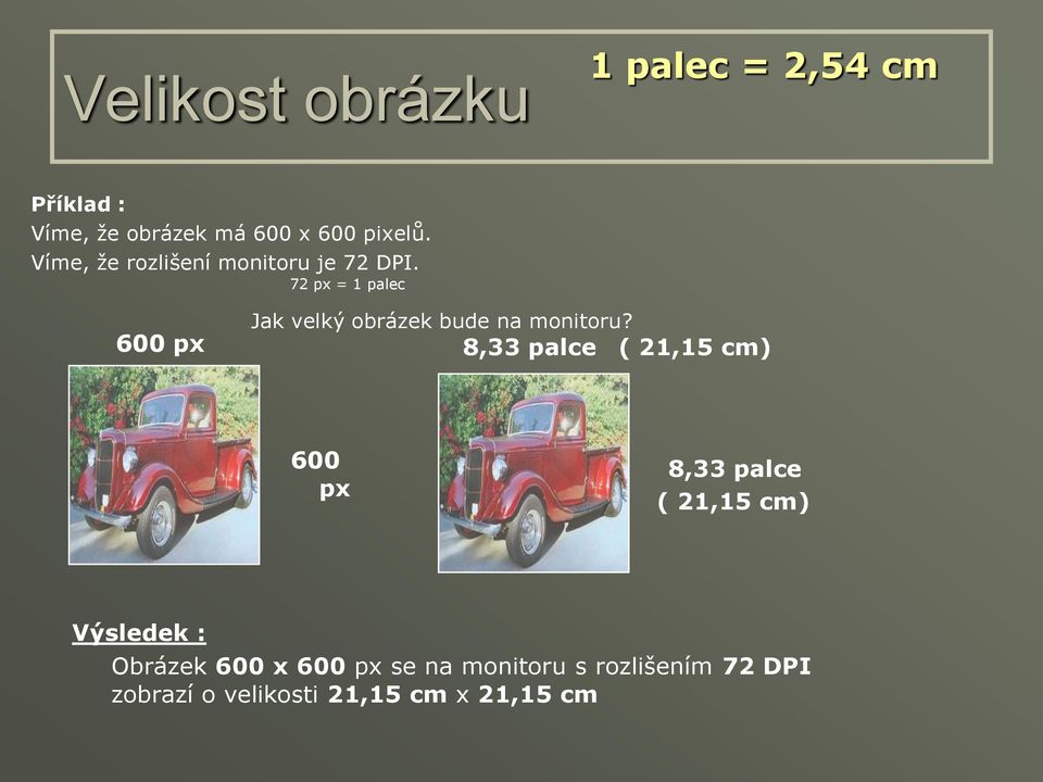 72 px = 1 palec 600 px Jak velký obrázek bude na monitoru?