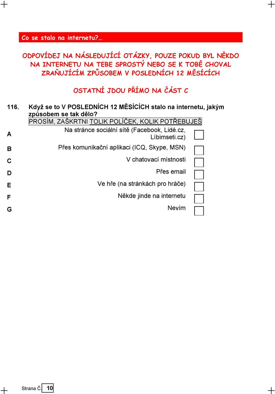 MĚSÍCÍCH OSTTNÍ JDOU PŘÍMO N ČÁST C 116. Když se to V POSLEDNÍCH 12 MĚSÍCÍCH stalo na internetu, jakým způsobem se tak dělo?