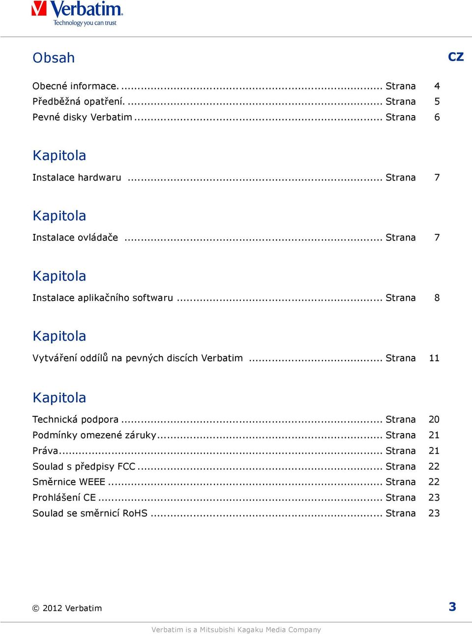 .. Strana 8 Kapitola Vytváření oddílů na pevných discích Verbatim... Strana 11 Kapitola Technická podpora.